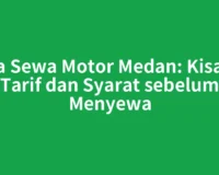 Jasa Sewa Motor Medan: Kisaran Tarif dan Syarat sebelum Menyewa