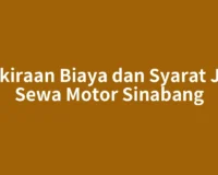 Perkiraan Biaya dan Syarat Jasa Sewa Motor Sinabang