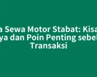 Jasa Sewa Motor Stabat: Kisaran Biaya dan Poin Penting sebelum Transaksi