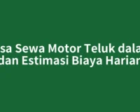 Jasa Sewa Motor Teluk dalam dan Estimasi Biaya Harian