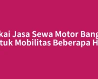 Pakai Jasa Sewa Motor Bangko untuk Mobilitas Beberapa Hari