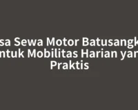 Jasa Sewa Motor Batusangkar untuk Mobilitas Harian yang Praktis