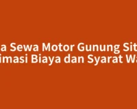Jasa Sewa Motor Gunung Sitoli: Estimasi Biaya dan Syarat Wajib