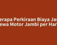 Berapa Perkiraan Biaya Jasa Sewa Motor Jambi per Hari?