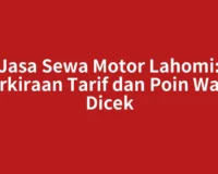 Jasa Sewa Motor Lahomi: Perkiraan Tarif dan Poin Wajib Dicek