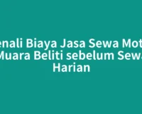 Kenali Biaya Jasa Sewa Motor Muara Beliti sebelum Sewa Harian