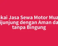 Pakai Jasa Sewa Motor Muaro Sijunjung dengan Aman dan tanpa Bingung