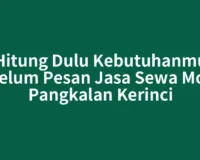 Hitung Dulu Kebutuhanmu sebelum Pesan Jasa Sewa Motor Pangkalan Kerinci