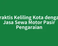 Praktis Keliling Kota dengan Jasa Sewa Motor Pasir Pengaraian
