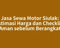 Jasa Sewa Motor Siulak: Estimasi Harga dan Checklist Aman sebelum Berangkat