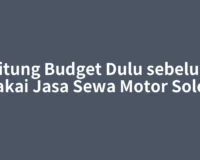 Hitung Budget Dulu sebelum Pakai Jasa Sewa Motor Solok