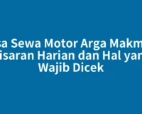 Jasa Sewa Motor Arga Makmur: Kisaran Harian dan Hal yang Wajib Dicek