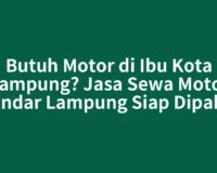 Butuh Motor di Ibu Kota Lampung? Jasa Sewa Motor Bandar Lampung Siap Dipakai