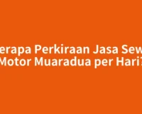 Berapa Perkiraan Jasa Sewa Motor Muaradua per Hari?